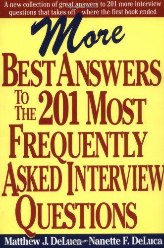 More Best Answers to the 201 Most Frequently Asked Interview Questions