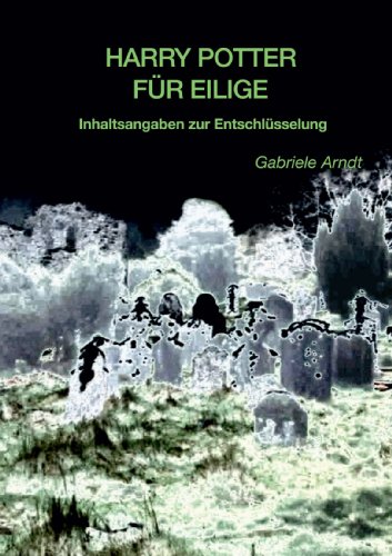 Harry Potter fÃ¼r Eilige: Inhaltsangaben zur EntschlÃ¼sselung (German Edition)