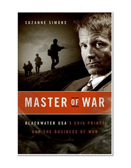 Master of War LP: Blackwater USA's Erik Prince and the Business of War