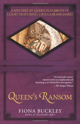 Queen's Ransom: A Mystery at Queen Elizabeth I's Court Featuring Ursula Blanchard (Ursula Blanchard Mysteries)