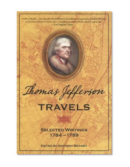 Thomas Jefferson Travels: Selected Writings, 1784-1789