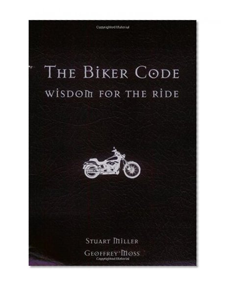 The Biker Code: Wisdom for the Ride