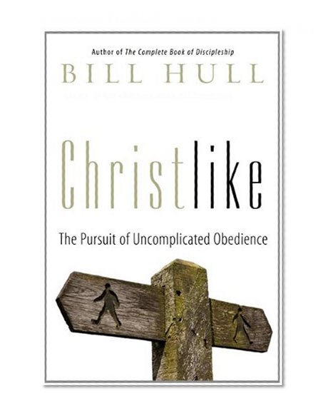 Christlike: The Pursuit of Uncomplicated Obedience
