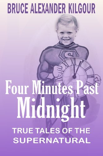 Four Minutes Past Midnight: True Tales of the Supernatural
