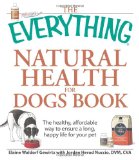 The Everything Natural Health for Dogs Book: The healthy, affordable way to ensure a long, happy life for your pet (Everything Series)