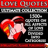 LOVE QUOTES ULTIMATE COLLECTION: 1500+ Quotations With Special Inspiring 'SELF LOVE' SECTION