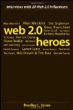 Web 2.0 Heroes: Interviews with 20 Web 2.0 Influencers