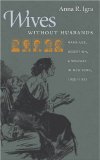 Wives without Husbands: Marriage, Desertion, and Welfare in New York, 1900-1935 (Gender and American Culture)