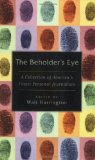 The Beholder's Eye: A Collection of America's Finest Personal Journalism