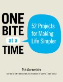 One Bite at a Time: 52 Projects for Making Life Simpler