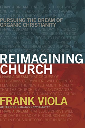 Book Cover Reimagining Church: Pursuing the Dream of Organic Christianity