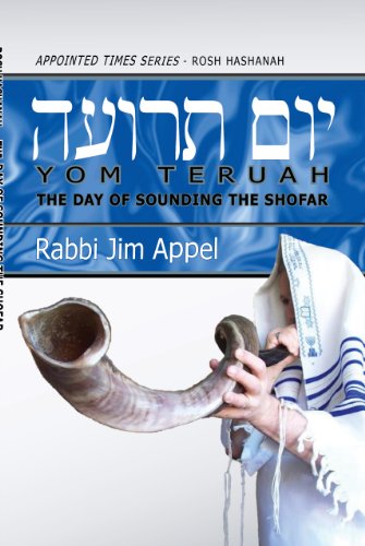 Rosh Hashanah, Yom Teruah, The Day of Sounding the Shofar (Appointed Times Series: Rosh Hashanah)