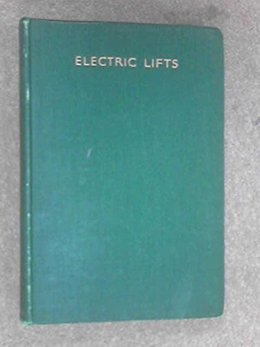 Electric lifts (elevators);: A practical treatise on their construction, operation and maintenance, (The electrical engineer series)