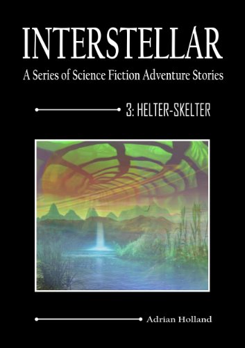 INTERSTELLAR - A Series of Science Fiction Adventure Stories - 3 - Helter - Skelter