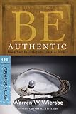 Be Authentic (Genesis 25-50): Exhibiting Real Faith in the Real World (The BE Series Commentary)