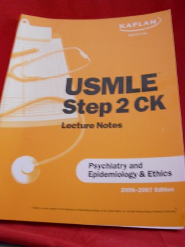 Usmle Step 2 Ck Lecture Notes Psychiatry and Epidemiology & Ethics (2006-2007 Edition)