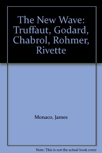 The New Wave: Truffaut, Godard, Chabrol, Rohmer, Rivette