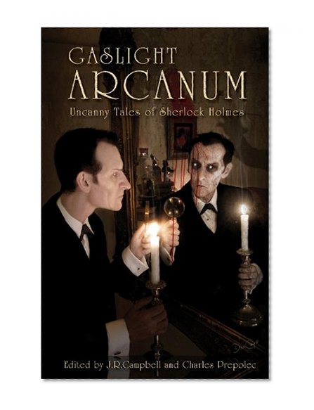 Book Cover Gaslight Arcanum: Uncanny Tales of Sherlock Holmes