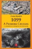 1099: A Primeira Cruzada e A Dramatica Conquista D (Em Portugues do Brasil)