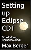 Setting up Eclipse CDT: On Windows, Linux/Unix, OS X