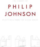 The Library of Philip Johnson: Selections from the Glass House