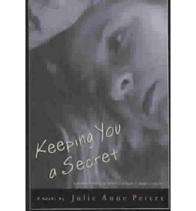 [ { KEEPING YOU A SECRET } ] by Peters, Julie Anne (AUTHOR) May-01-2005 [ Hardcover ]