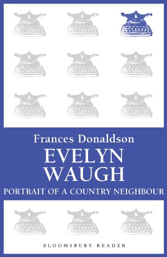 Evelyn Waugh: Portrait of a Country Neighbour (Bloomsbury Reader)