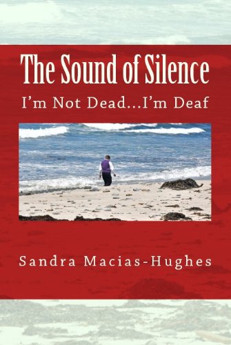The Sound of Silence ~ I'm not Dead...I'm Deaf