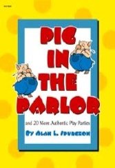 Pig in the Parlor: 20 More Authentic Play Parties