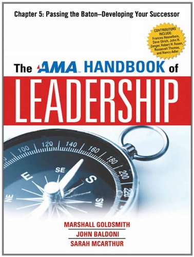The AMA Handbook of Leadership, Chapter 5: Passing the Baton, Developing Your Successor