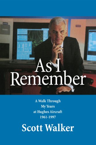 As I Remember: A walk through my years at Hughes Aircraft 1961-1997