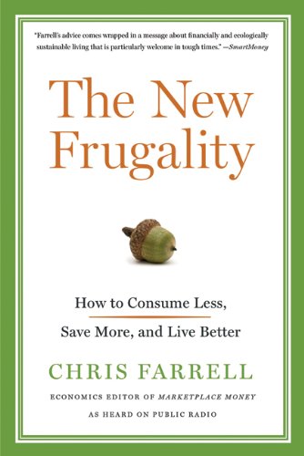 The New Frugality: How to Consume Less, Save More, and Live Better