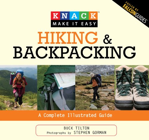 Knack Hiking & Backpacking: A Complete Illustrated Guide (Knack: Make It easy)