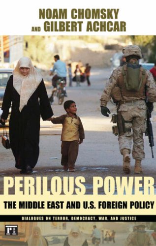 Perilous Power: The Middle East & U.S. Foreign Policy: Dialogues on Terror, Democracy, War, and Justice