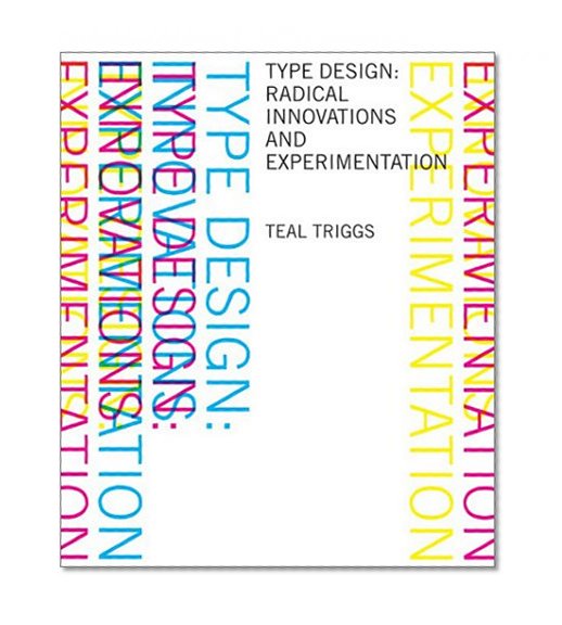 Type Design: Radical Innovations and Experimentation