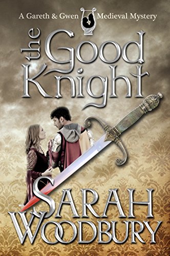 The Good Knight (A Gareth and Gwen Medieval Mystery Book 1)