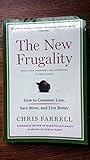 The New Frugality: How to Consume Less, Save More, and Live Better