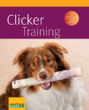 Clicker Training (Complete Pet Owner's Manual)