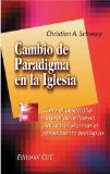 Paradigm Shift in the Church: How Natural Church Development Can Transform Theological Thinking (Spanish Edition)