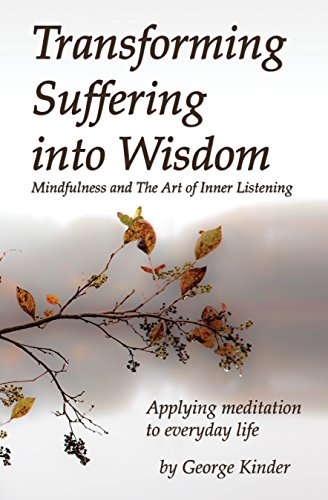 Transforming Suffering into Wisdom:: Mindfulness and The Art of Inner Listening