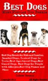 Best Dogs: Most Popular Dog Breeds, Best Dog Breeds for Kids and Families, Smartest Dogs, Easiest Dogs to Train, Best Apartment Dogs, Best Guard Dogs, ... with Allergies, Best Dog Names and More