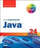 Sams Teach Yourself Java in 24 Hours (Covering Java 7 and Android) (Sams Teach Yourself...in 24 Hours)
