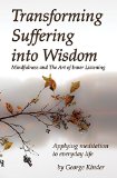Transforming Suffering into Wisdom:: Mindfulness and The Art of Inner Listening