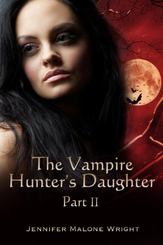 The Vampire Hunter's Daughter: Part II: Powerful Blood