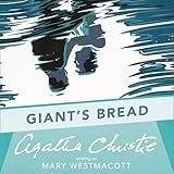Giant’s Bread: A Mary Westmacott Novel
