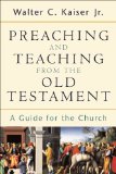 Preaching and Teaching from the Old Testament: A Guide for the Church