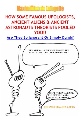 How Some Famous Ufologists, Ancient Aliens & Ancient Astronauts Theorists Fooled You. Are They So Ignorant Or Simply Dumb?