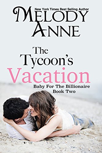The Tycoon's Vacation (Baby for the Billionaire, Book 2)