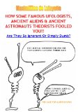 How Some Famous Ufologists, Ancient Aliens & Ancient Astronauts Theorists Fooled You. Are They So Ignorant Or Simply Dumb?