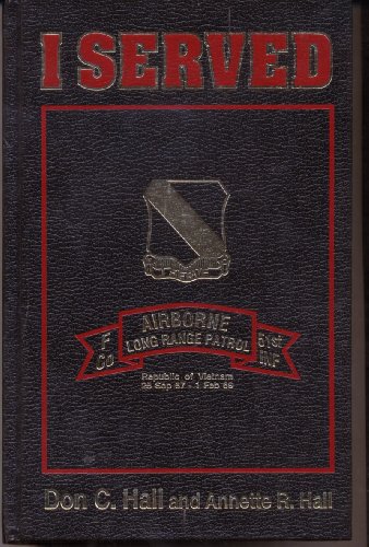 I Served: F Company, 51st Infantry, Airborne, Long Range Patrol, Republic of Vietnam, 25 Sept. 67 - 1 Feb 69